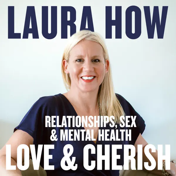 Love & Cherish Podcast with Laura How