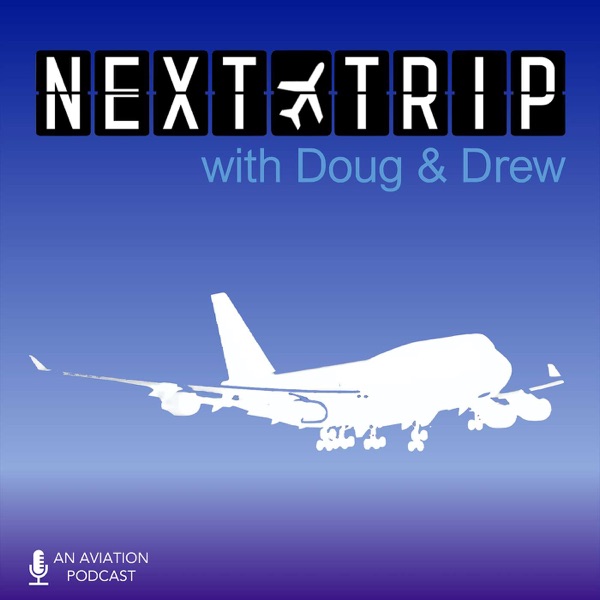 The Next Trip - An Aviation and Travel Podcast