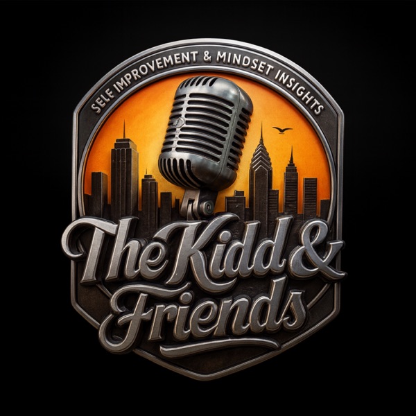 The Kidd and Friends Podcast | Self-Improvement and Mindset Insights Image