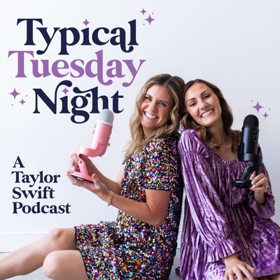 Typical Tuesday Night || A Taylor Swift Podcast:Karli + Jess
