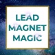 Lead Magnet Magic
