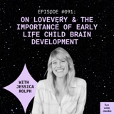 #91 Jessica Rolph: Lovevery & the importance of early life & child brain development