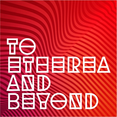 To Etherea and Beyond To Etherea and Beyond