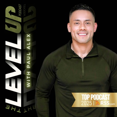 The Level Up Podcast w/ Paul Alex The Level Up Podcast w/ Paul Alex