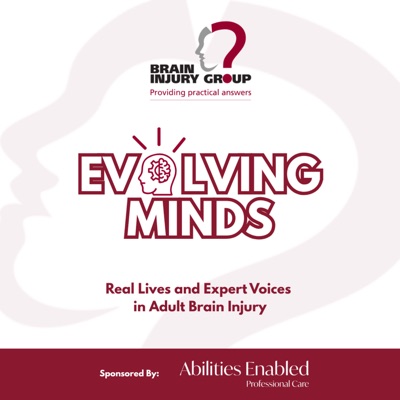 Evolving Minds: Real Lives and Expert Voices In Adult Brain Injury
