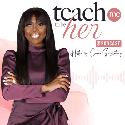 Teach Me To Be HER Podcast