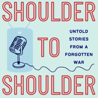 Shoulder to Shoulder: Untold Stories From A Forgotten War podcast
