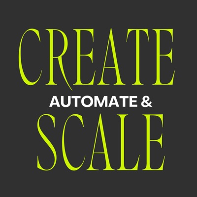 Create, Automate & Scale