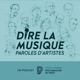 Dire la musique - Paroles d’artistes