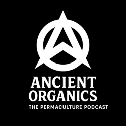 Ancient Organics - The Permaculture Podcast