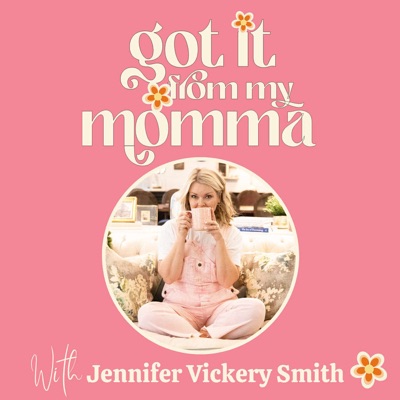 Got It From My Momma:Jennifer Vickery Smith