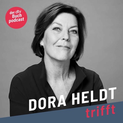Dora Heldt trifft - der dtv Buch-Podcast Dora Heldt trifft - der dtv Buch-Podcast