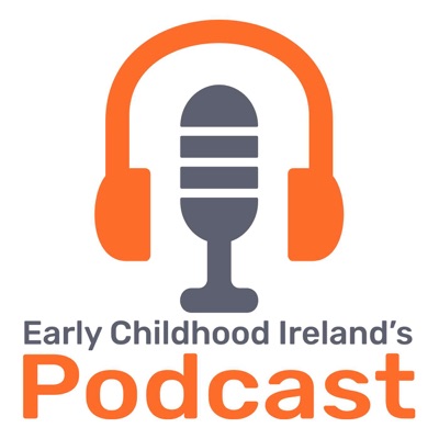 Early Childhood Ireland's Podcast