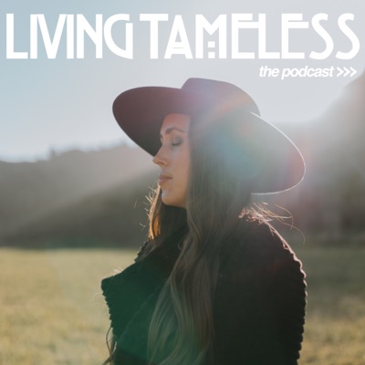 Living Tameless the podcast