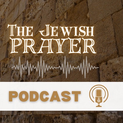 The Jewish Prayer Podcast The Jewish Prayer Podcast