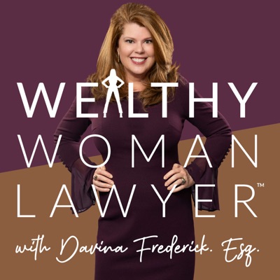 Wealthy Woman Lawyer Podcast, Helping you create a profitable, sustainable law firm you love:Davina Frederick