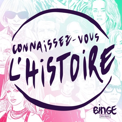 Connaissez-vous l'histoire:Binge Audio