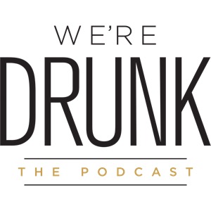 We're Drunk: The Podcast