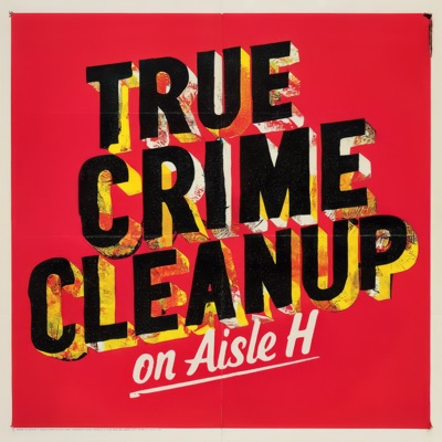 True Crime Cleanup On Aisle H True Crime Cleanup On Aisle H