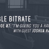 07: 'I'm Giving You A Hard Maybe', with guest Joshua Hammond
