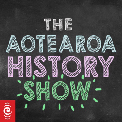 The Aotearoa History Show:RNZ