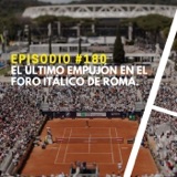 Episodio #180 - El último empujón en el Foro Itálico de Roma.