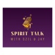 Spirit Talk with Szil & Jay