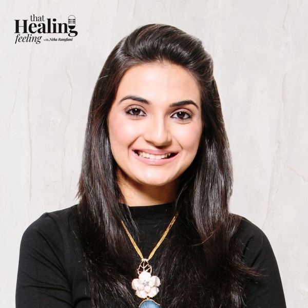 That Healing Feeling with Neha Ranglani cover art