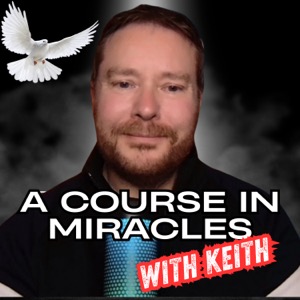 A Course In Miracles With Keith