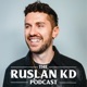Ruslan KD Podcast