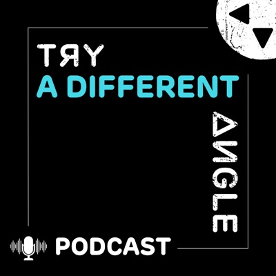 Try a Different Angle Podcast
