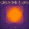 CREATIVE 4 LIFE with Gordon Meier