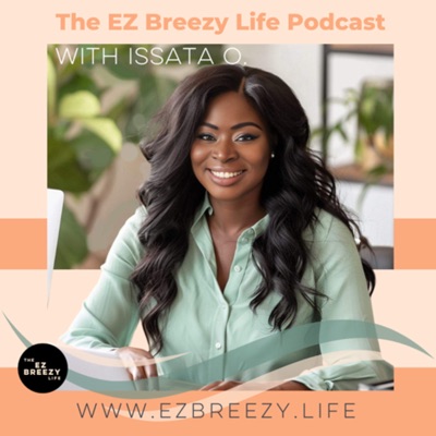 The EZ Breezy Life with Issata O.