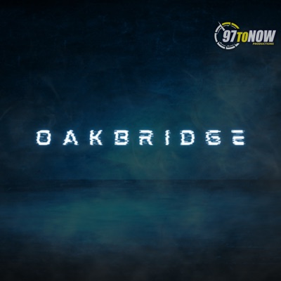 Oakbridge - A Sci-Fi Mystery Audio Drama:97toNow Productions