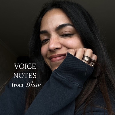 Voice notes from Bhav Voice notes from Bhav