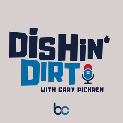 Dishin' Dirt with Gary Pickren Dishin' Dirt with Gary Pickren
