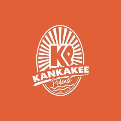 Kankakee Podcast Kankakee Podcast