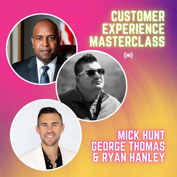 Customer Experience Masterclass | Mick Hunt & George B Thomas