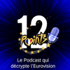12 Points - le podcast qui décrypte l'Eurovision - 12 Points - Le Podcast qui décrypte l'Eurovision