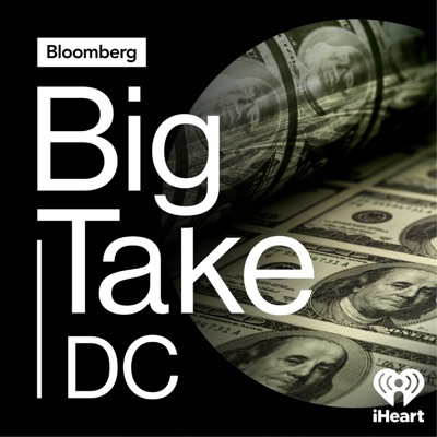 Big Take DC:Bloomberg and iHeartPodcasts