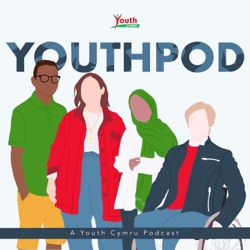 YOUTHPOD- A Youth Cymru Podcast