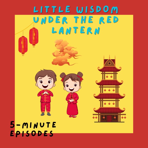 Little Wisdom Under the Red Lantern | Timeless Chinese stories for growing hearts and minds