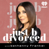 Just B Divorced with Bethenny Frankel - iHeartPodcasts