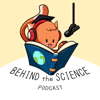 Behind The Science Podcast