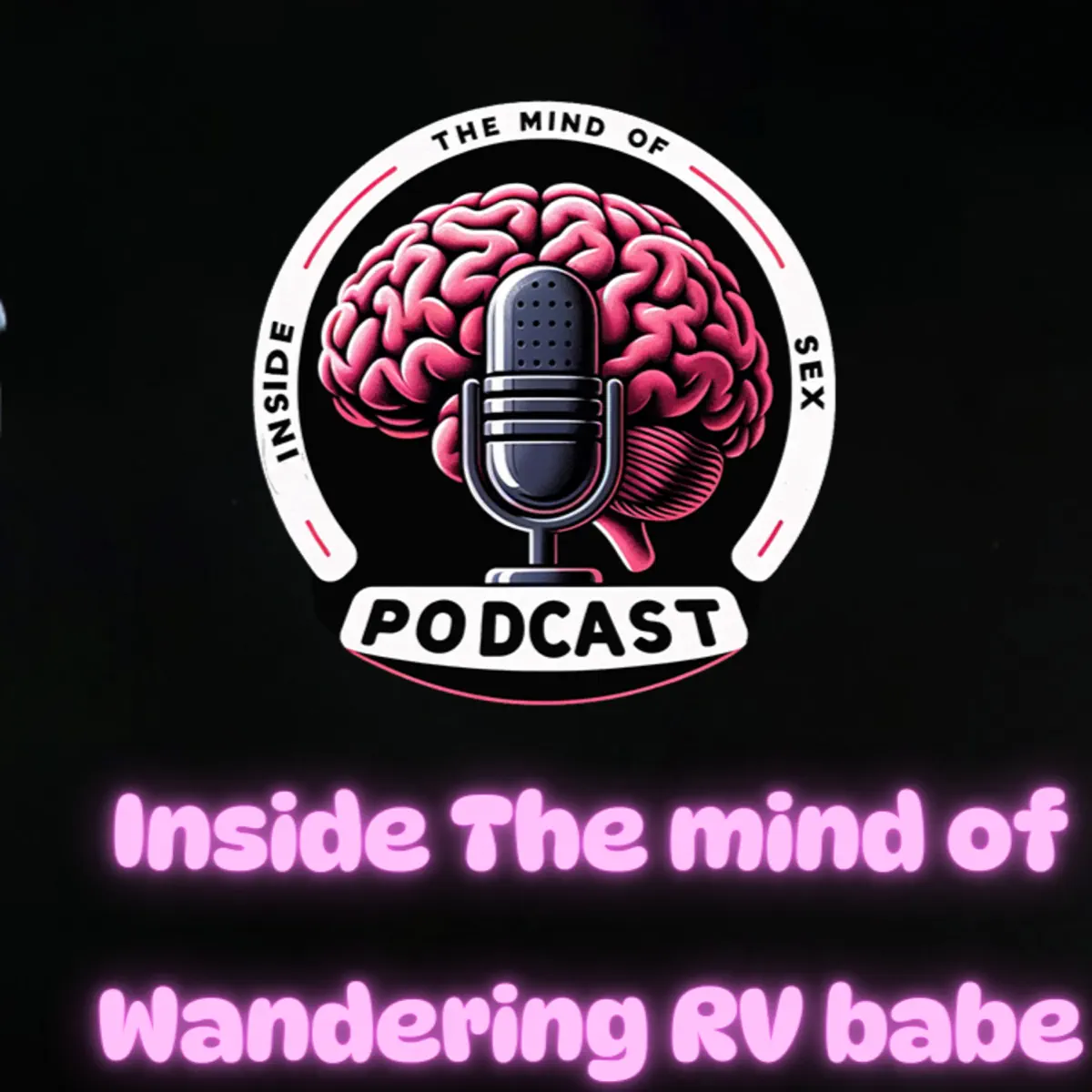 Inside the Mind of Wandering R... - Inside The Mind of Sex - Apple Podcasts