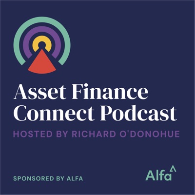 Asset Finance Connect Podcast Sponsored by Alfa Asset Finance Connect Podcast Sponsored by Alfa