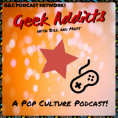 Geek Addicts With Bill and Matt