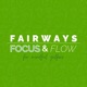 Fairways, Focus &amp; Flow