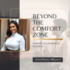 Beyond the Comfort Zone: Thriving as a Woman in Business - Tammy Maynard
