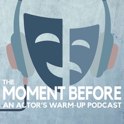 The Moment Before: An Actor's Warm-up Podcast